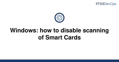 disable smart card services in windows|disable smart card reader.